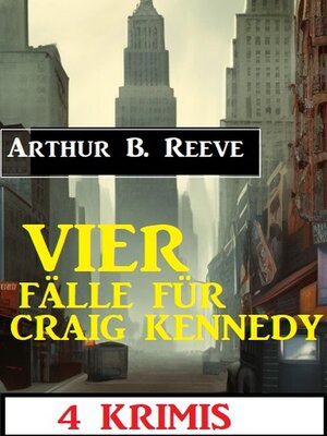 cover image of Vier Fälle für Craig Kennedy